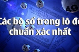 các bộ số trong lô đề chuẩn xác nhất